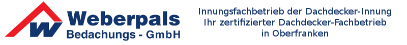 Fa. Weberpals aus Stammbach - Ihr zertifizierter Dachdecker-Fachbetrieb in Oberfranken